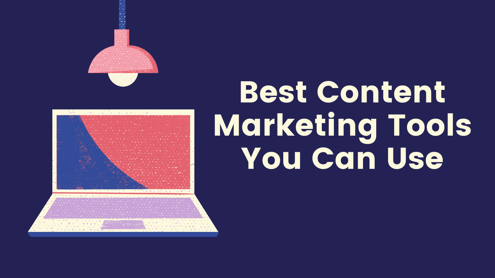 The Best Content Marketing Tools in 2021