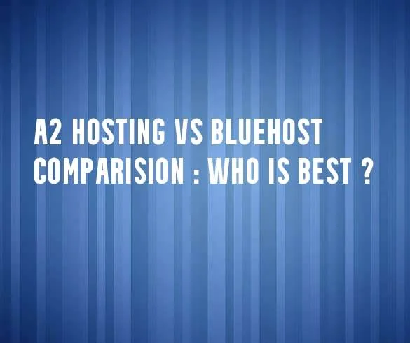 Best A2 Hosting Vs Bluehost Comparision 2021