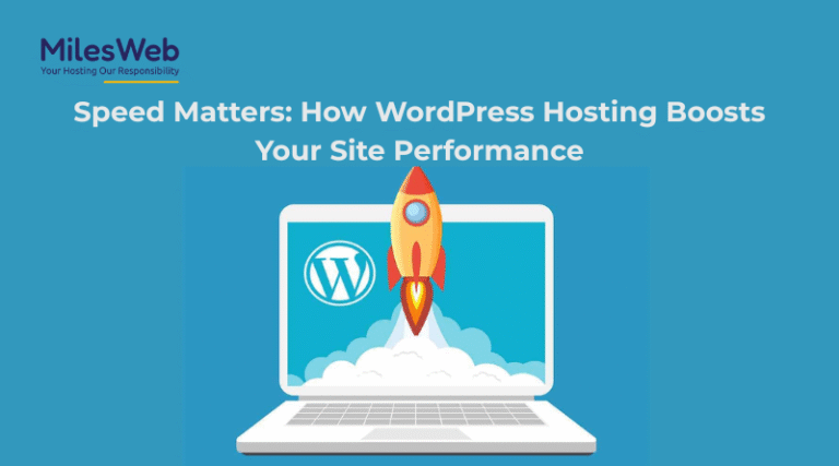 Speed Matters: How WordPress Hosting Boosts Your Site Performance